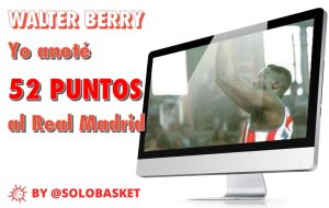 VIDEO: Walter Berry debuta en ACB con ¡52 puntos al Real Madrid!