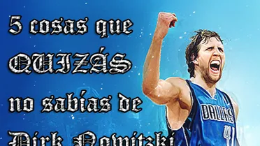 Cinco cosas que quizás no sabías de…Dirk Nowitzki