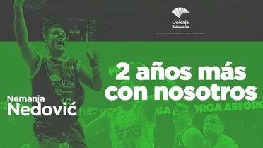 Dos años más para Nemanja Nedovic para que sea la primera piedra del Unicaja 2016-17